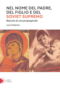 Nel nome del Padre, del Figlio e del Soviet supremo. Nascita di una propaganda