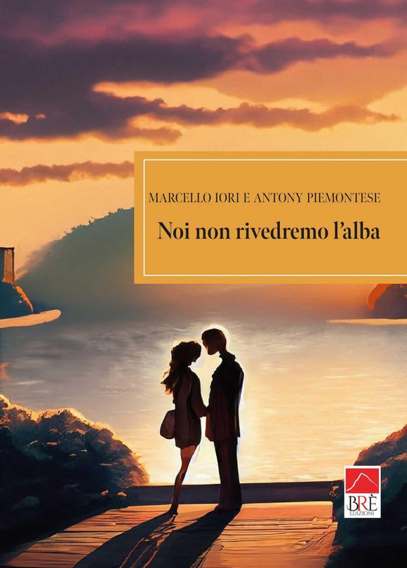 Noi non rivedremo l'alba