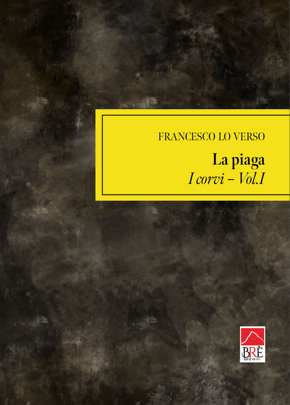La piaga - I corvi (vol. I)