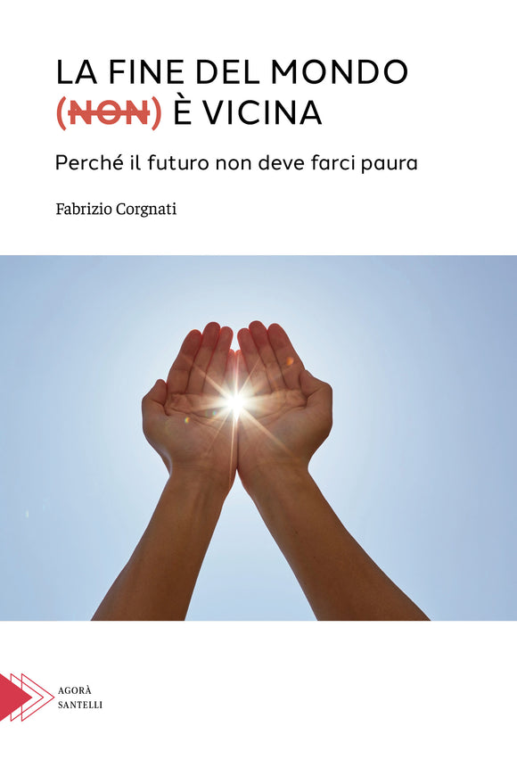La fine del mondo (non) è vicina. Perché il futuro non deve farci paura.
