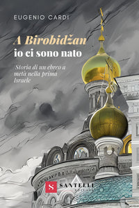 A Birobidžan io ci sono nato. Storia di un ebreo a metà nella prima Israele