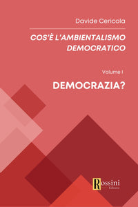 COS’È L’AMBIENTALISMO DEMOCRATICO. Vol 1