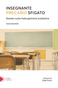 Insegnante precario sfigato. Breve dossier sulla mala gestione scolastica