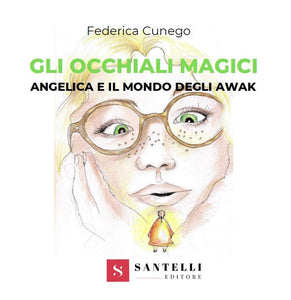 Gli occhiali magici. Angelica e il mondo degli Awak - Santelli Online