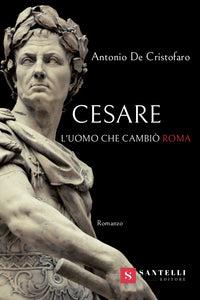 Cesare. L'uomo che cambiò Roma
