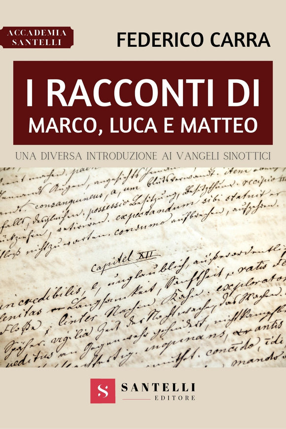 I racconti di Marco, Luca e Matteo. Una diversa introduzione ai Vangeli sinottici.