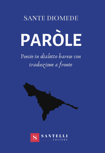 Paròle. Poesie in dialetto barese con traduzione a fronte - Santelli Online