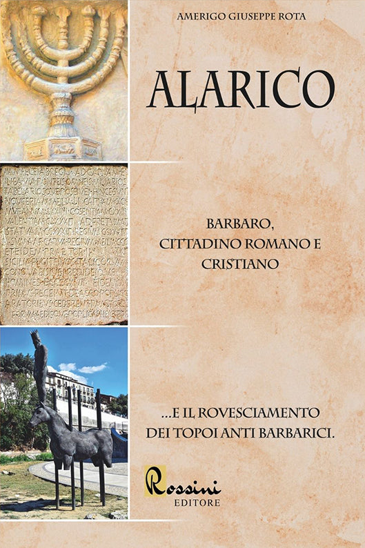 Alarico - Barbaro, cittadino romano e cristiano... e il rovesciamento dei topoi anti barbarici