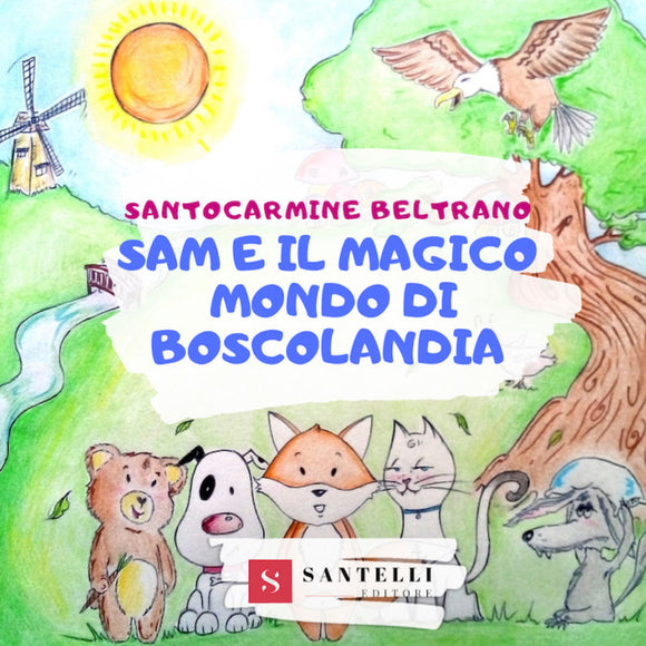 Sam e il magico mondo di Boscolandia - Santelli Online