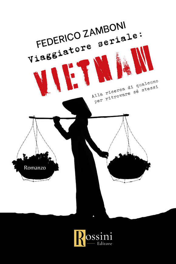 Viaggiatore seriale: Vietnam. Cercare qualcuno per ritrovare sé stessi