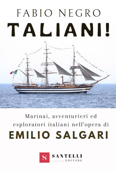 Taliani! Marinai, avventurieri ed esploratori italiani nell'opera di Emilio Salgari