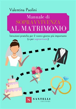 Manuale di sopravvivenza al matrimonio - Santelli Online